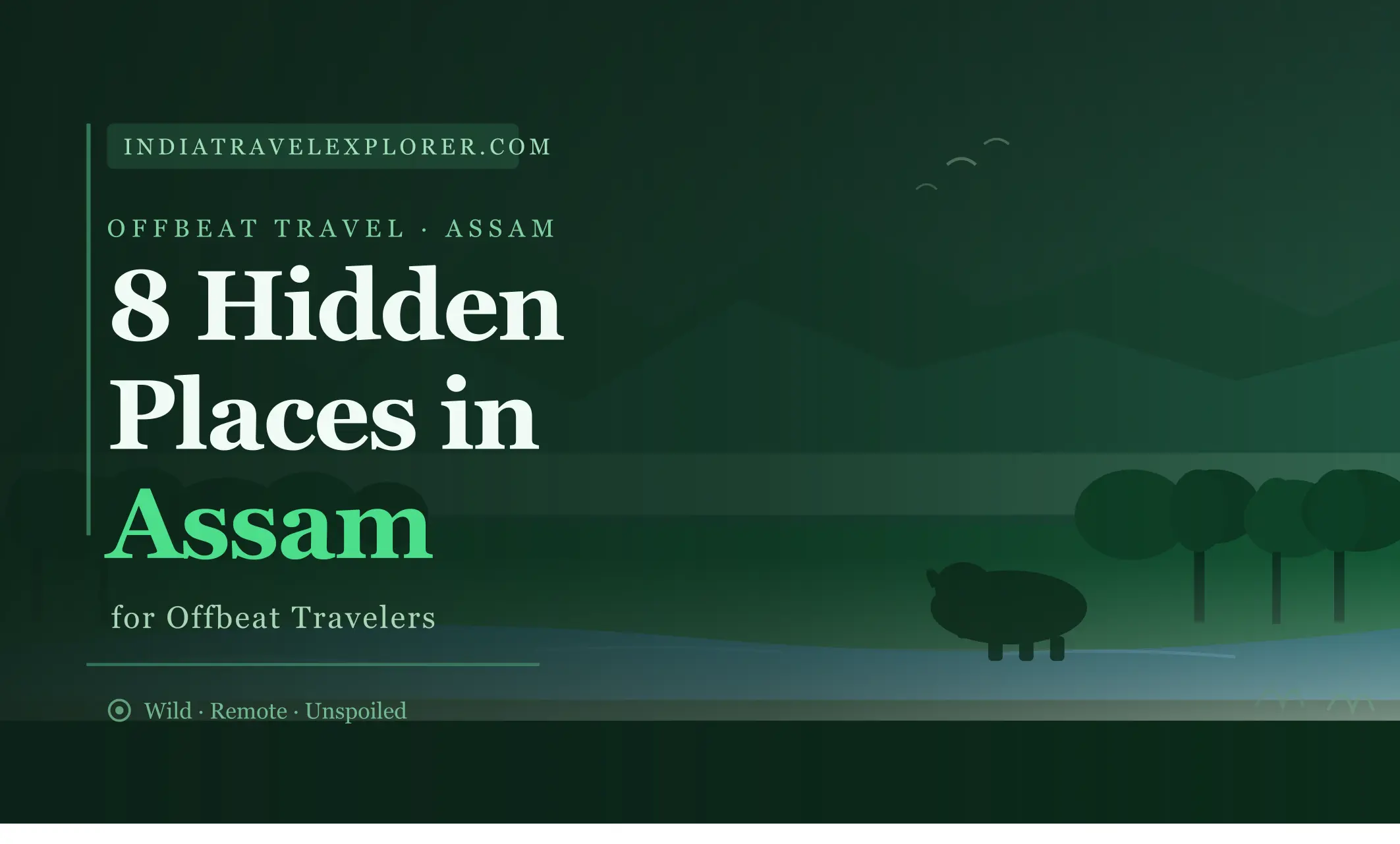 8 Hidden Places in Assam - Best For Offbeat Travelers